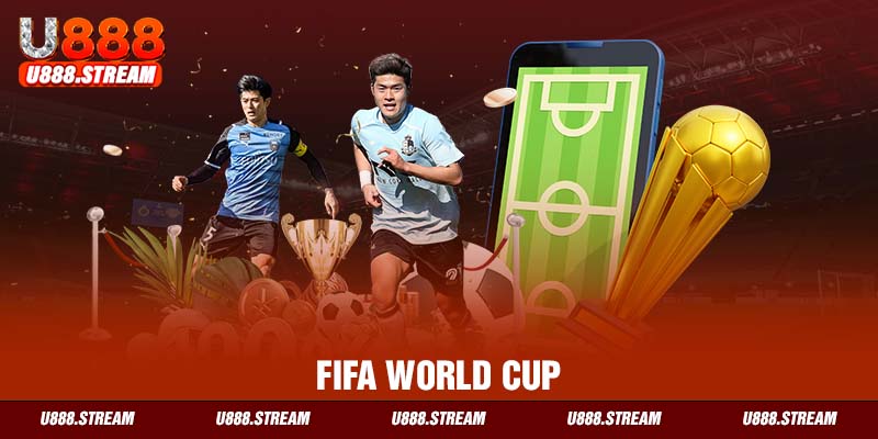 FIFA World Cup giải bóng đá hấp dẫn nhất hành tinh