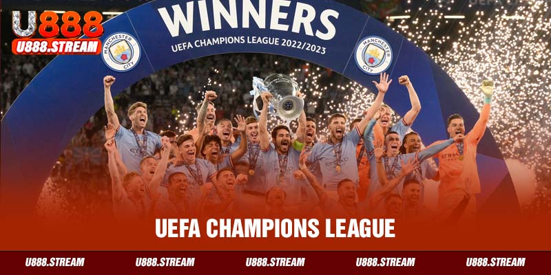 UEFA Champions League giải đấu của các câu lạc bộ bóng đá châu Âu