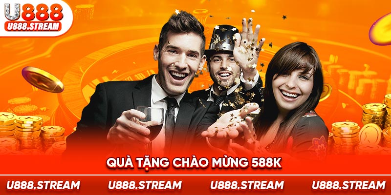 Khuyến mãi U888 chào đón tân thủ thưởng trị giá 588K