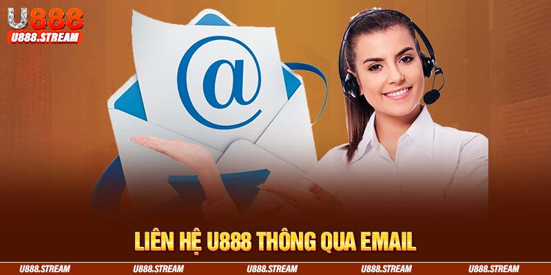 Liên hệ U888 qua email giúp giải đáp cùng lúc nhiều thắc mắc