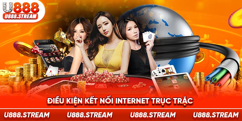 Kết nối internet không ổn định dẫn đến việc truy cập U888 bị gián đoạn