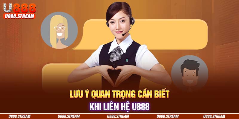 Chuẩn bị thông tin về vấn đề gặp phải trước khi liên hệ U888