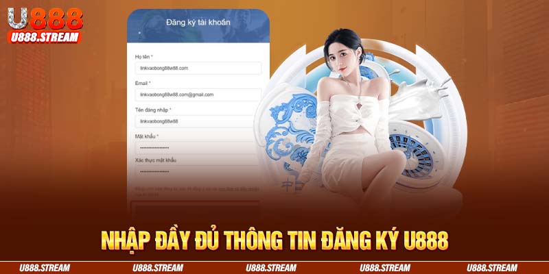 Thông tin đăng ký U888 phải thật đầy đủ và chính xác