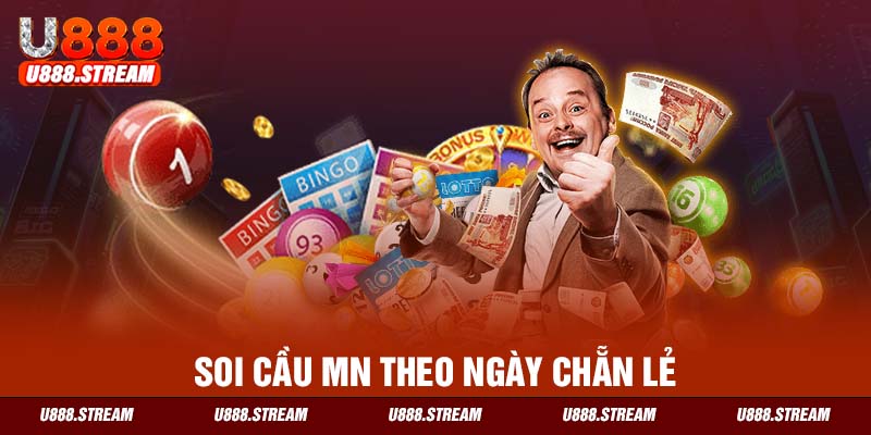 Cách soi cầu MN theo ngày chẵn lẻ rất dễ thực hiện