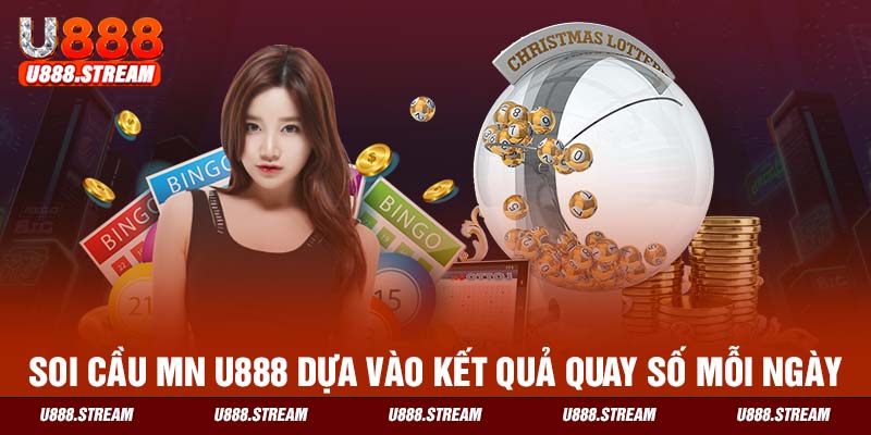 Dựa vào kết quả quay số mỗi ngày để soi cầu MN thành công