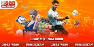 chấp một nửa U888