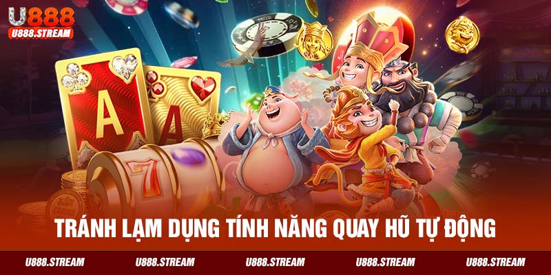 Hạn chế quay tự động khi chơi nổ hũ Thủy Cung U888