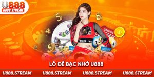 lô đề bạc nhớ U888